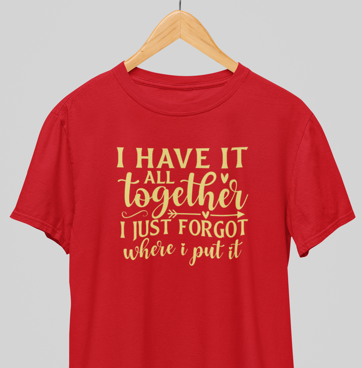 I have it all Together : Amusing Tee