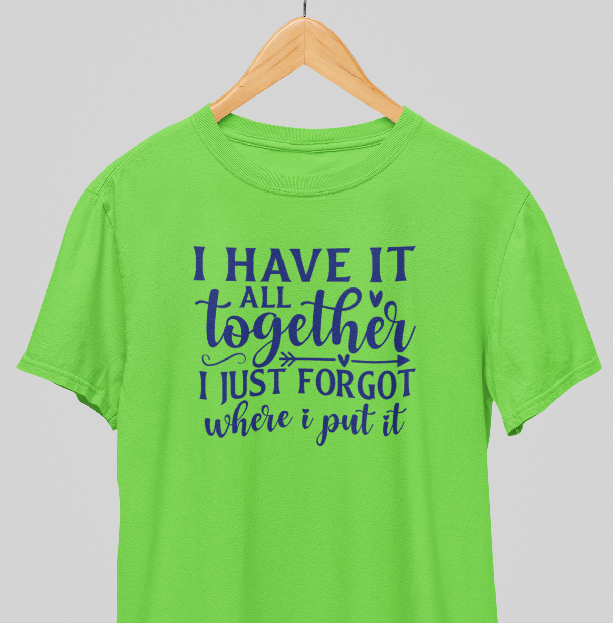 I have it all Together : Amusing Tee