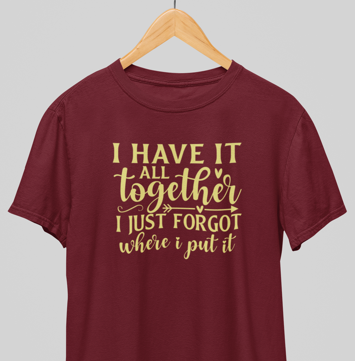 I have it all Together : Amusing Tee