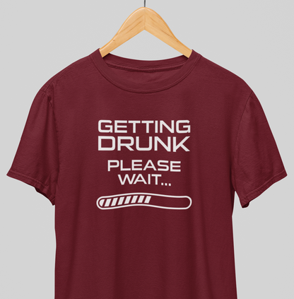Getting  Drunk : Fun Tee
