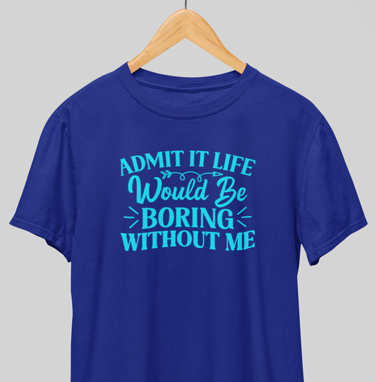 Boring without me : Savage Tee
