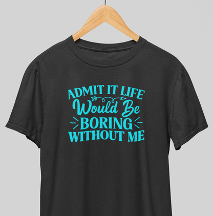 Boring without me : Savage Tee