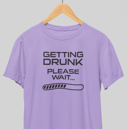 Getting  Drunk : Fun Tee