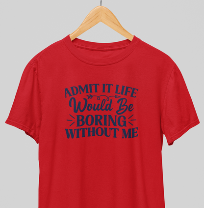 Boring without me : Savage Tee