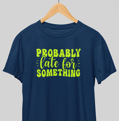 Late for something : Witty Tee