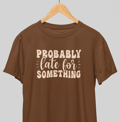 Late for something : Witty Tee