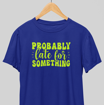 Late for something : Witty Tee