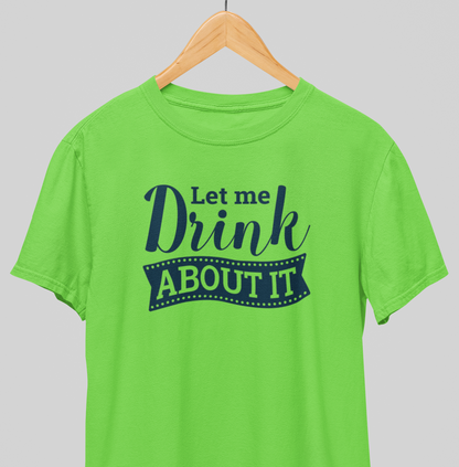 Drink About it : Thoughtful Tee