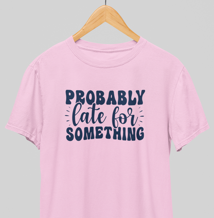 Late for something : Witty Tee