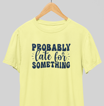 Late for something : Witty Tee