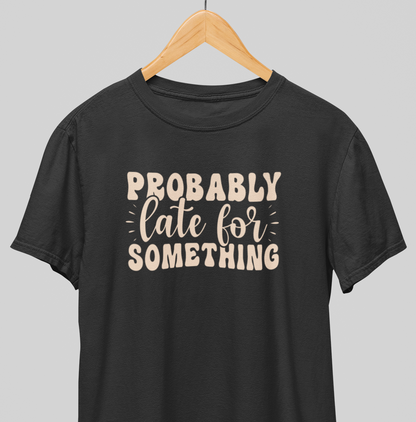 Late for something : Witty Tee