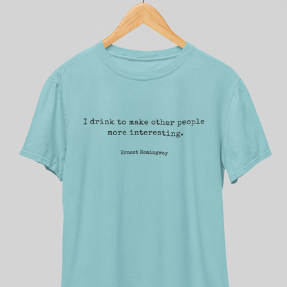 I Drink : Thoughtful Tee