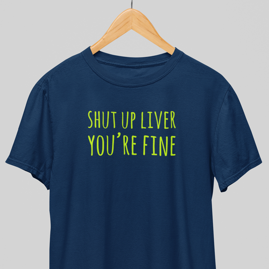 Shut up Liver : Drink up Tee