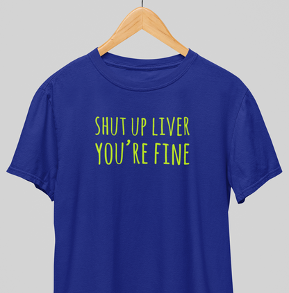 Shut up Liver : Drink up Tee