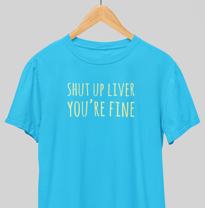 Shut up Liver : Drink up Tee