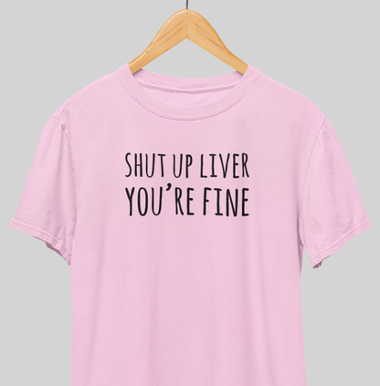 Shut up Liver : Drink up Tee