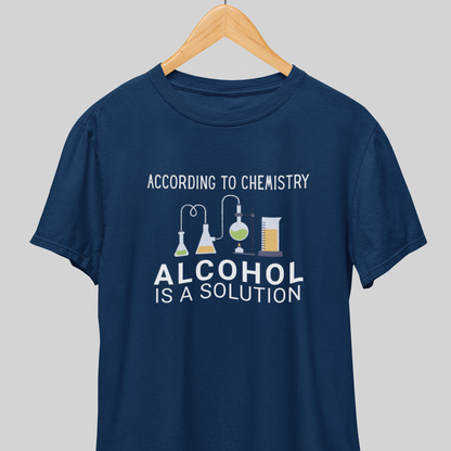 Alcohol is Solution : Fun Nerdy Tee