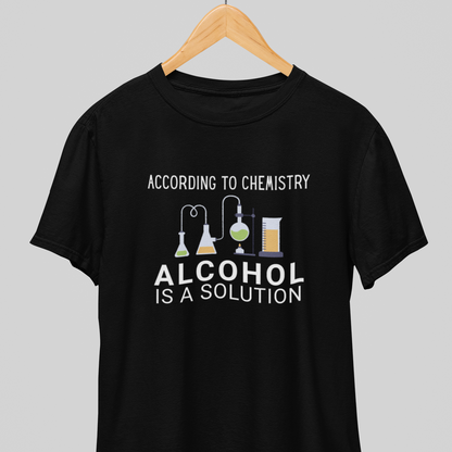 Alcohol is Solution : Fun Nerdy Tee