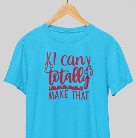 Totally Make that : Creative Tee
