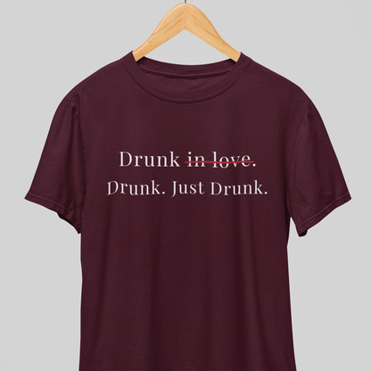 Drunk : Just Drunk Tee