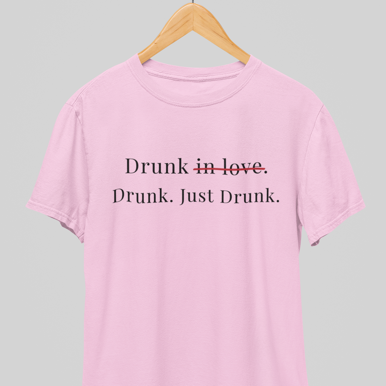 Drunk : Just Drunk Tee