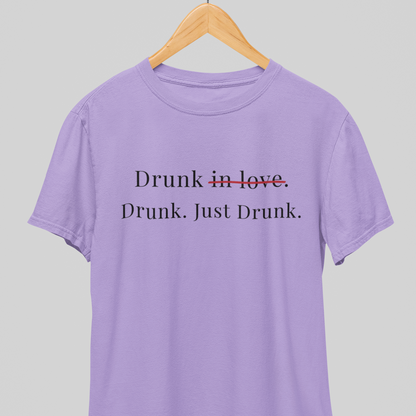Drunk : Just Drunk Tee