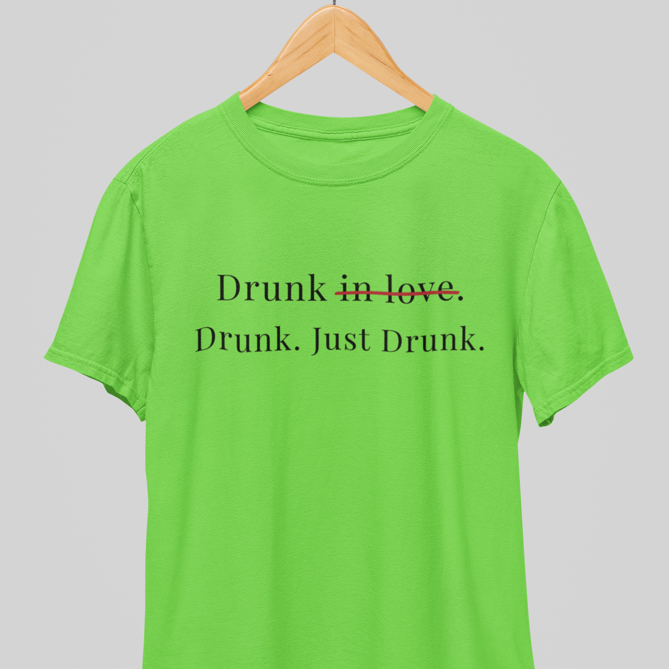 Drunk : Just Drunk Tee