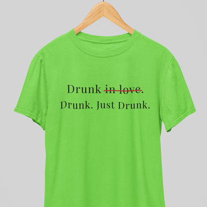 Drunk : Just Drunk Tee
