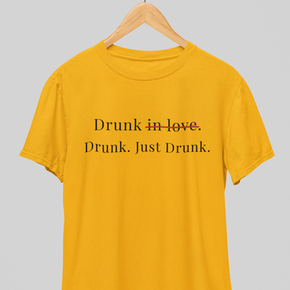 Drunk : Just Drunk Tee