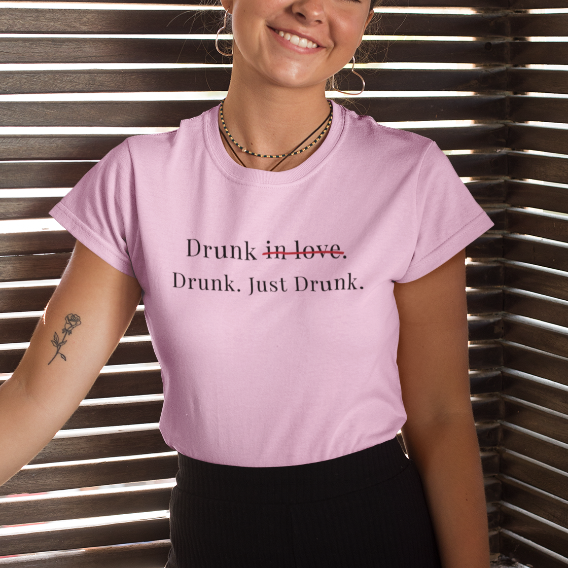 Drunk : Just Drunk Tee