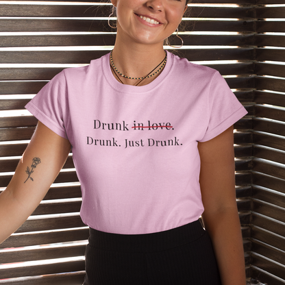 Drunk : Just Drunk Tee