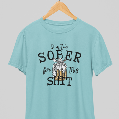 Too Sober : Thoughtful Tee