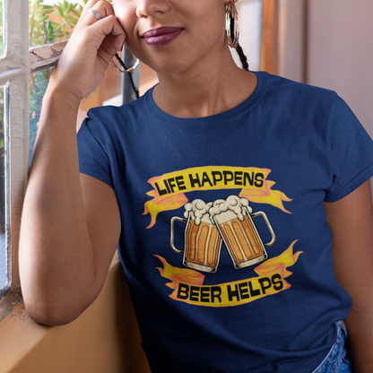 Life Happens : Beer Wisdom Tee