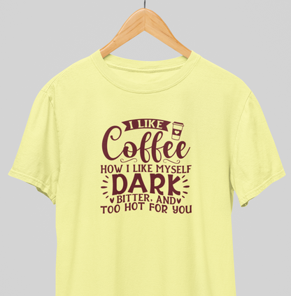 Cofee, Dark, Bitter : Quirky Tee