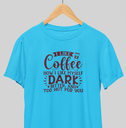 Cofee, Dark, Bitter : Quirky Tee