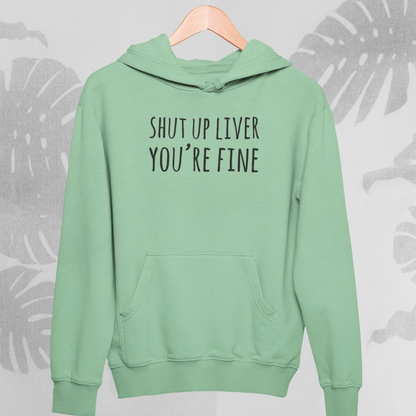 Shut up Liver : Drink up Hoodie