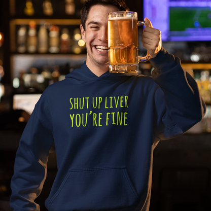 Shut up Liver : Drink up Hoodie
