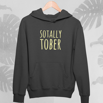 Sotally Tober : Sober Hoodie